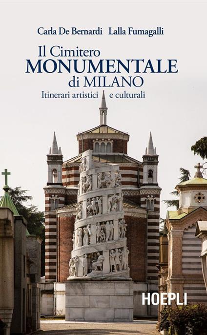 Il Cimitero Monumentale di Milano. Itinerari artistici e culturali - Carla De Bernardi,Lalla Fumagalli - ebook