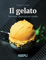 Il gelato. Tecniche, attrezzature, ricette