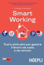 Smart working. Tool e attitudini per gestire il lavoro da casa e da remoto