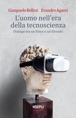 L' uomo nell'era della tecnoscienza. Dialogo tra un fisico e un filosofo