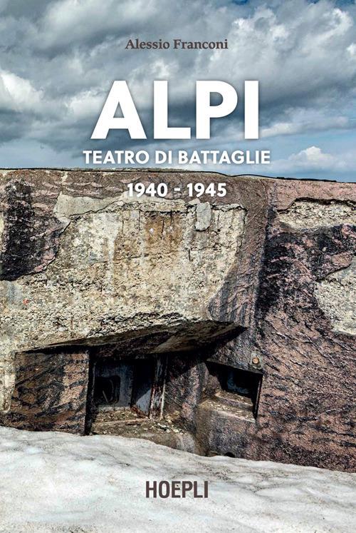 Alpi. Teatro di battaglie. 1940-1945. Ediz. illustrata - Alessio Franconi - ebook