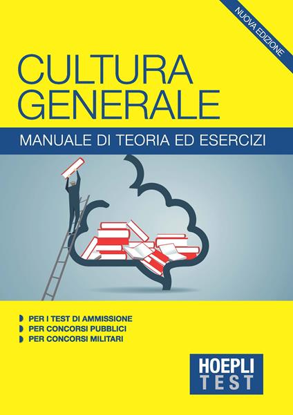 Hoepli Test. Cultura generale. Manuale di teoria ed esercizi per i test di ammissione, per i concorsi pubblici, per i concorsi militari - copertina