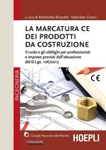 La marcatura CE dei prodotti da costruzione. Il ruolo e gli obblighi per professionisti e imprese previsti dall’attuazione del d.lgs. 106/2017