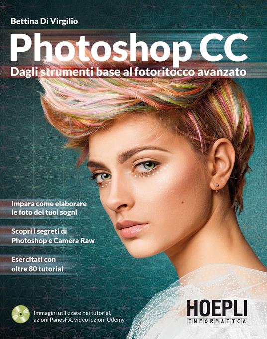 Photoshop CC. Dagli strumenti base al fotoritocco avanzato - Bettina Di Virgilio - copertina