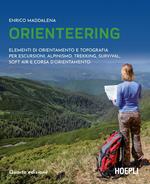 Orienteering. Elementi di orientamento e topografia per escursioni, alpinismo, trekking, survival, soft air e corsa d'orientamento