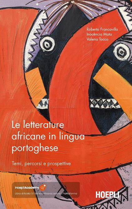 Le letterature africane in lingua portoghese. Temi, percorsi e prospettive - Roberto Francavilla,Inocencia Mata,Valeria Tocco - copertina