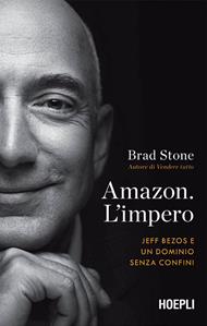 Amazon. L'impero. Jeff Bezos e un dominio senza confini