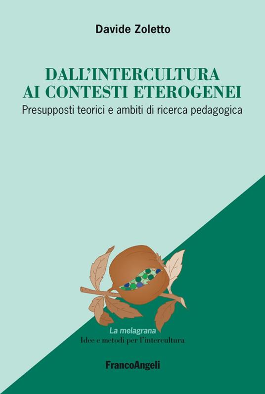 Dall'intercultura ai contesti eterogenei. Presupposti teorici e ambiti di ricerca pedagogica - Davide Zoletto - copertina