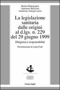 La legislazione sanitaria dalle origini al D.Lgs n. 229 del 29 giugno 1999. Dirigenza e responsabilità