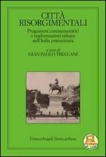 Città risorgimentali. Programmi commemorativi e trasformazioni urbane nell'Italia postunitaria