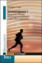 Turbomanagement. Vol. 2: Storia di un coaching sul management strategico e sulla cultura organizzativa.