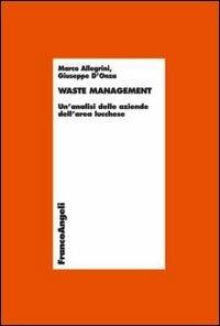 Waste management. Un'analisi delle aziende dell'area lucchese - Marco Allegrini,Giuseppe D'Onza - copertina