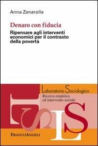 Dentro con fiducia. Ripensare agli interventi economici per il contrasto della povertà - Anna Zenarolla - copertina