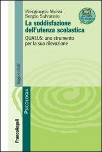 La soddisfazione dell'utenza scolastica. Quasus: uno strumento per la sua rilevazione - Piergiorgio Mossi,Sergio Salvatore - copertina