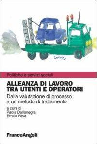 Alleanza di lavoro tra utenti e operatori. Dalla valutazione di processo a un metodo di trattamento - copertina