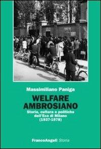 Welfare ambrosiano. Storia, cultura e politiche dell'Eca di Milano (1937-1978) - Massimiliano Paniga - copertina