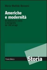 Americhe e modernità. Un itinerario fra storia e storiografia dal 1492 ad oggi - Maria Matilde Benzoni - copertina