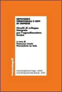 Networks territoriali e reti di imprese. Circuiti di sviluppo integrato per l'agroalimentare lucano - copertina