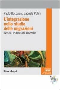 L' integrazione nello studio delle migrazioni. Teorie, indicatori, ricerche - Paolo Boccagni,Gabriele Pollini - copertina