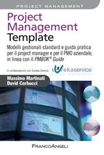 Project management template. Modelli gestionali standard e guida pratica per il project manager e per il PMO aziendale, in linea con il PMBOK 174 guide