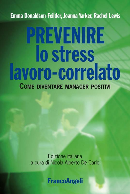 Prevenire lo stress lavoro-correlato. Come diventare manager positivi - Emma Donaldson-Feilder,Joanna Yarker,Rachel Lewis - copertina