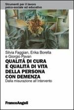 Qualità di cura e qualità di vita della persona con demenza. Dalla misurazione all'intervento