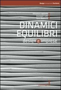 Dinamici equilibri. Design e imprese - Vincenzo A. Legnante,Giuseppe Lotti,Ilaria Bedeschi - copertina