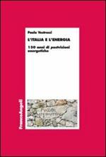 L' Italia e l'energia. 150 anni di postvisioni energetiche