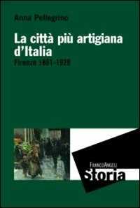 La città più artigiana d'Italia. Firenze 1861-1929
