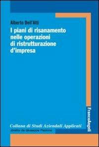 I piani di risanamento nelle operazioni di ristrutturazione d'impresa - Alberto Dell'Atti - copertina