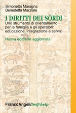 I diritti dei sordi. Uno strumento di orientamento per la famiglia e gli operatori: educazione, integrazione e servizi