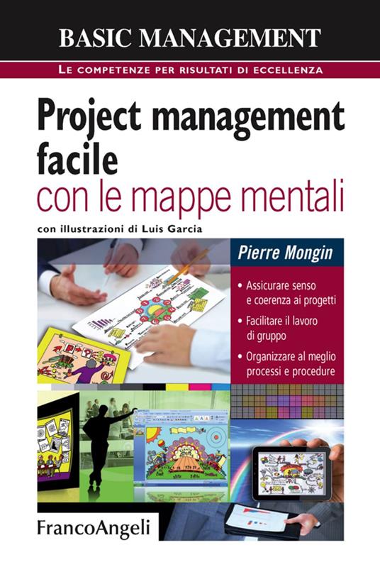 Project management facile con le mappe mentali. Assicurare senso e coerenza ai progetti. Facilitare il lavoro di gruppo. Organizzare al meglio processi e procedure - Pierre Mongin - copertina