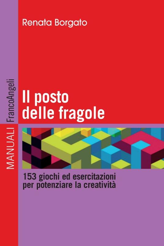 Il posto delle fragole. 153 giochi ed esercitazioni per potenziare la creatività - Renata Borgato - copertina