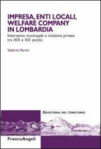 Impresa, enti locali, welfare company in Lombardia. Intervento municipale e iniziativa privata tra XIX e XX secolo