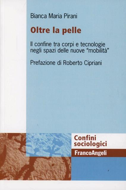 Oltre la pelle. Il confine tra corpi e tecnologie negli spazi delle nuove «mobilità» - Bianca M. Pirani - copertina