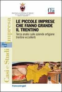Le piccole imprese che fanno grande il Trentino. Terza analisi sulle aziende artigiane trentine eccellenti