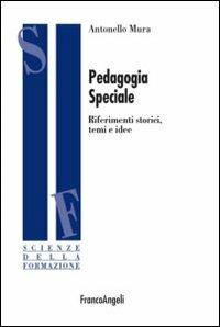 Pedagogia speciale. Riferimenti storici, temi e idee - Antonello Mura - copertina