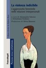 La violenza indicibile. L'aggressività femminile nelle relazioni interpersonali