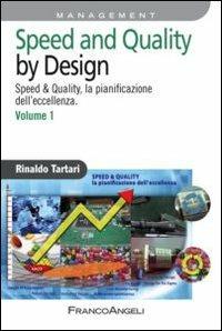 Speed and quality by design. Speed & quality, la pianificazione dell'eccellenza. Vol. 1 - Rinaldo Tartari - copertina