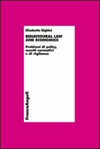 Behavioural law and economics. Problemi di policy, assetti normativi e di vigilanza - Elisabetta Righini - copertina