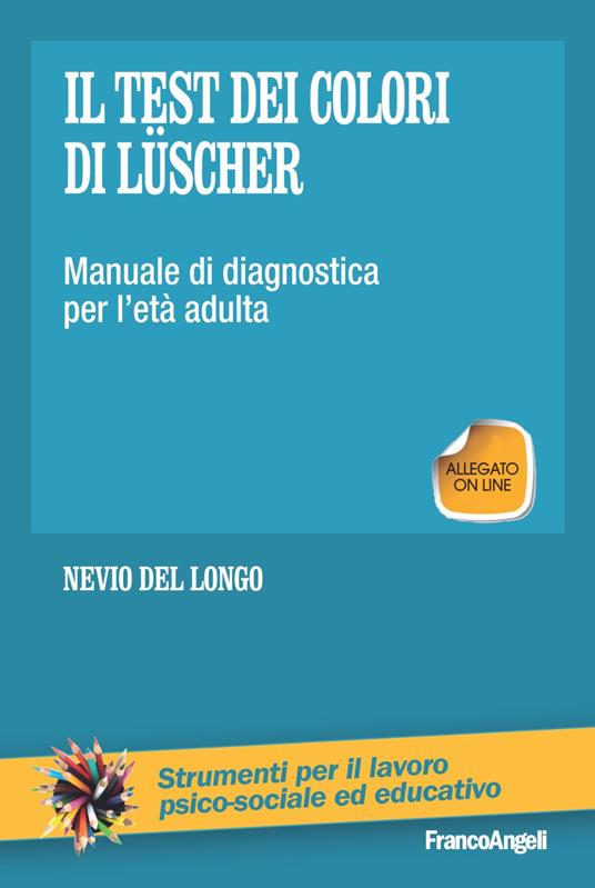 Il test dei colori di Lüscher. Manuale di diagnostica per l'età adulta - Nevio Del Longo - copertina