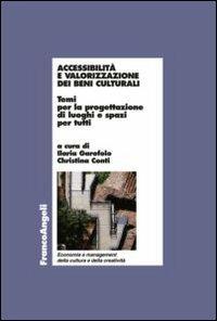 Accessibilità e valorizzazione dei beni culturali. Temi per la progettazione di luoghi e spazi per tutti - copertina