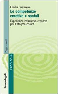 Le competenze emotive e sociali. Esperienze educativo-creative per l'età prescolare - Giulia Savarese - copertina