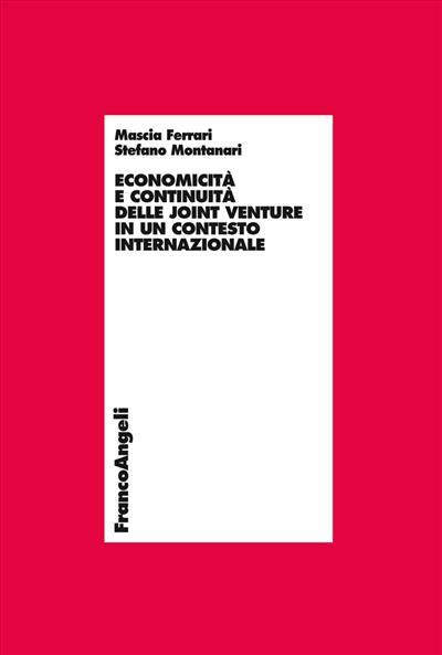 Economicità e continuità delle joint venture in un contesto internazionale - Mascia Ferrari,Stefano Montanari - copertina