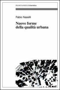Nuove forme della qualità urbana - Fabio Naselli - copertina