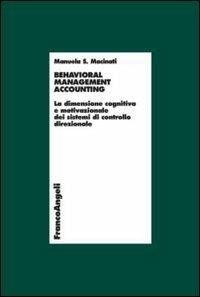 Behavioral management accounting. La dimensione cognitiva e motivazionale dei sistemi di controllo direzionale - Manuela S. Macinati - copertina
