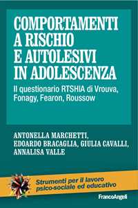 Libro Comportamenti a rischio e autolesivi in adolescenza. Il questionario RTSHIA di Vrouva, Fonagy, Fearon, Roussow Antonella Marchetti Bracaglia Edoardo Giulia Cavalli