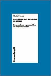 La filiera dei farmaci in Italia. Regolazione e prospettive di liberalizzazione - Cinzia Panero - copertina