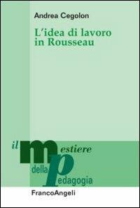 L' idea di lavoro in Rousseau - Andrea Cegolon - copertina