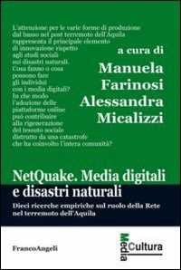 Libro Netquake. Media digitali e disastri naturali. Dieci ricerche empiriche sul ruolo della rete nel terremoto dell'Aquila 